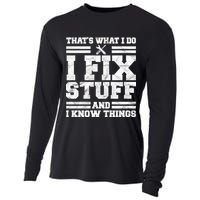 That's What I Do I Fix Stuff And I Know Things Funny Cooling Performance Long Sleeve Crew