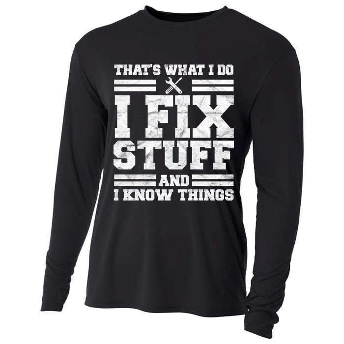 That's What I Do I Fix Stuff And I Know Things Funny Cooling Performance Long Sleeve Crew