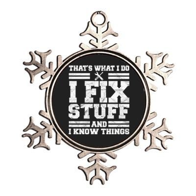 That's What I Do I Fix Stuff And I Know Things Funny Metallic Star Ornament