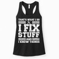 That's What I Do I Fix Stuff And I Know Things Funny Womens Tank Top