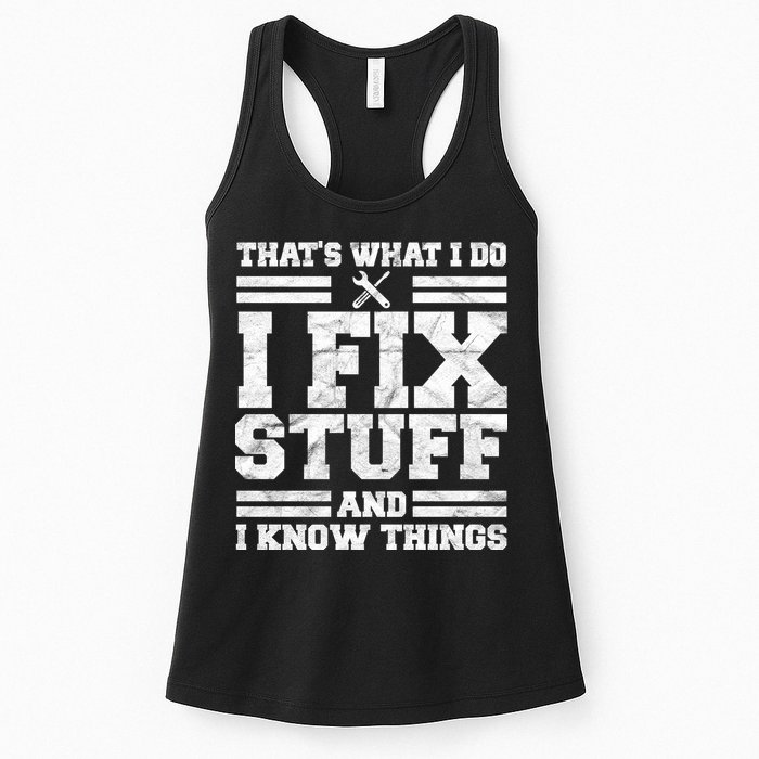 That's What I Do I Fix Stuff And I Know Things Funny Womens Tank Top