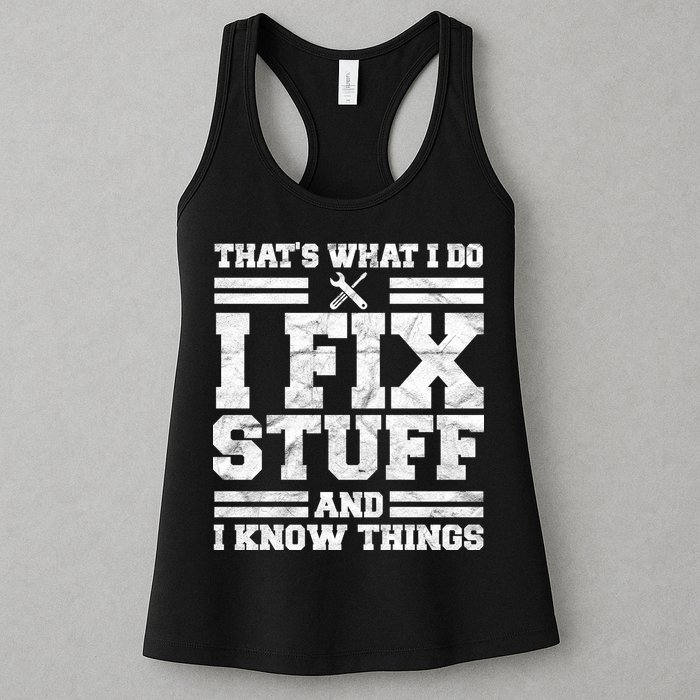 That's What I Do I Fix Stuff And I Know Things Funny Womens Tank Top