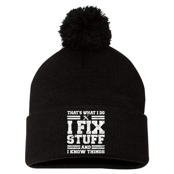 That's What I Do I Fix Stuff And I Know Things Funny Pom Pom 12in Knit Beanie