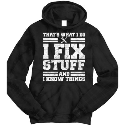 That's What I Do I Fix Stuff And I Know Things Funny Tie Dye Hoodie