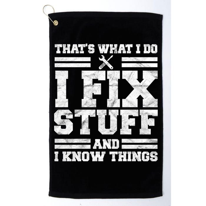 That's What I Do I Fix Stuff And I Know Things Funny Golf Towel
