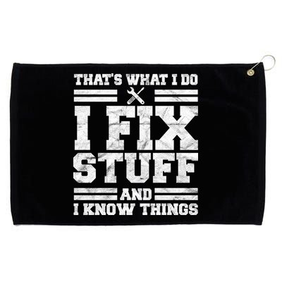 That's What I Do I Fix Stuff And I Know Things Funny Grommeted Golf Towel