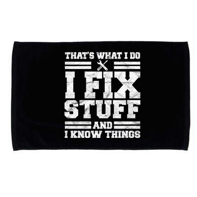 That's What I Do I Fix Stuff And I Know Things Funny Microfiber Hand Towel