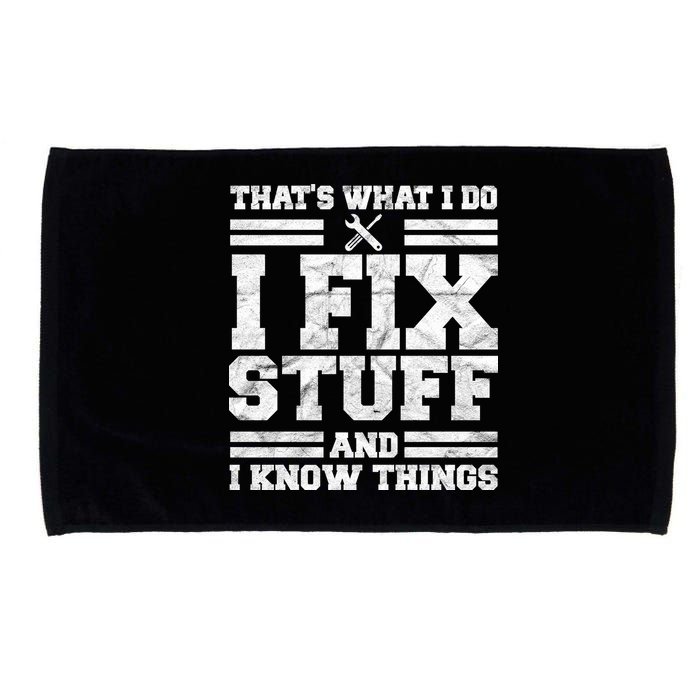 That's What I Do I Fix Stuff And I Know Things Funny Microfiber Hand Towel
