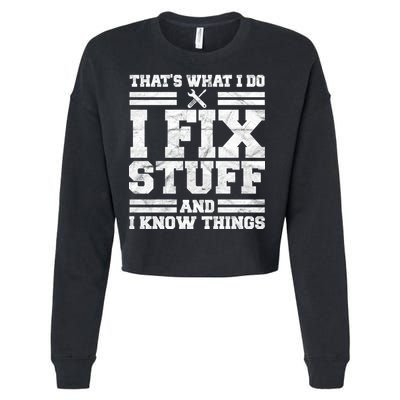 That's What I Do I Fix Stuff And I Know Things Funny Cropped Pullover Crew