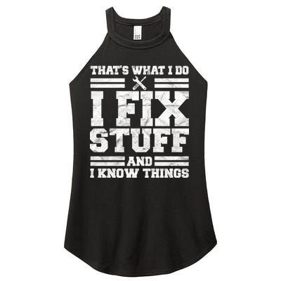 That's What I Do I Fix Stuff And I Know Things Funny Women's Perfect Tri Rocker Tank