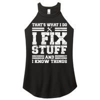That's What I Do I Fix Stuff And I Know Things Funny Women's Perfect Tri Rocker Tank