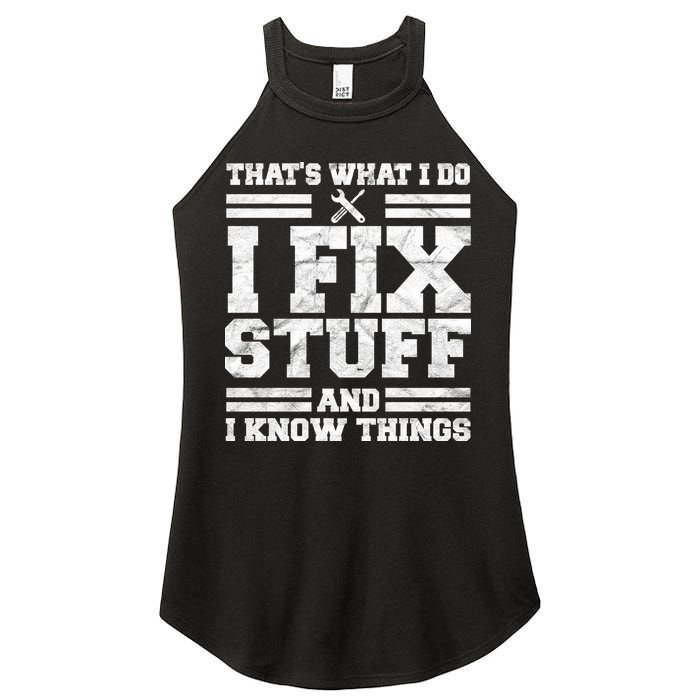 That's What I Do I Fix Stuff And I Know Things Funny Women's Perfect Tri Rocker Tank
