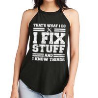 That's What I Do I Fix Stuff And I Know Things Funny Women's Perfect Tri Rocker Tank