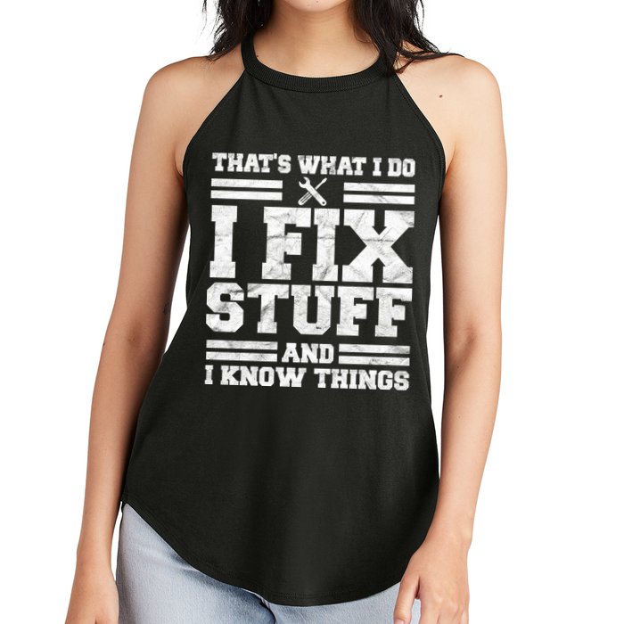 That's What I Do I Fix Stuff And I Know Things Funny Women's Perfect Tri Rocker Tank