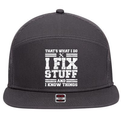 That's What I Do I Fix Stuff And I Know Things Funny 7 Panel Mesh Trucker Snapback Hat