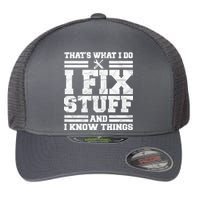 That's What I Do I Fix Stuff And I Know Things Funny Flexfit Unipanel Trucker Cap