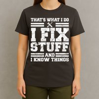 That's What I Do I Fix Stuff And I Know Things Funny T-Shirt