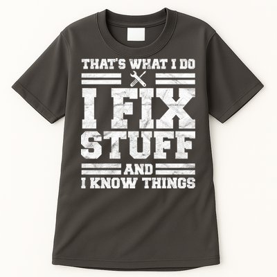 That's What I Do I Fix Stuff And I Know Things Funny Tall T-Shirt