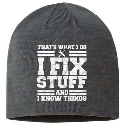 That's What I Do I Fix Stuff And I Know Things Funny Sustainable Beanie