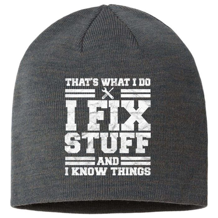 That's What I Do I Fix Stuff And I Know Things Funny Sustainable Beanie
