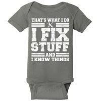 That's What I Do I Fix Stuff And I Know Things Funny Baby Bodysuit