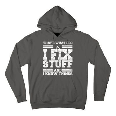 That's What I Do I Fix Stuff And I Know Things Funny Tall Hoodie