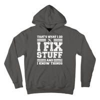 That's What I Do I Fix Stuff And I Know Things Funny Tall Hoodie