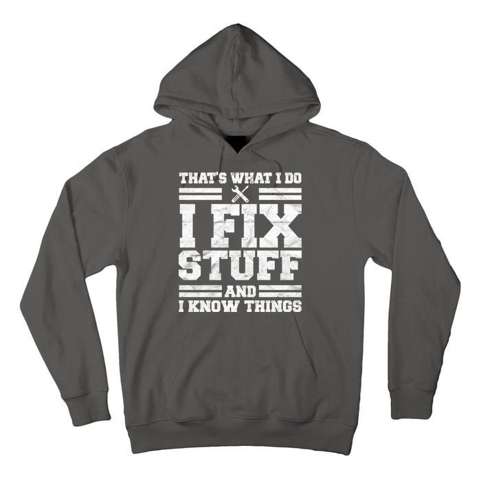 That's What I Do I Fix Stuff And I Know Things Funny Tall Hoodie
