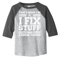 That's What I Do I Fix Stuff And I Know Things Funny Toddler Fine Jersey T-Shirt