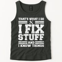 That's What I Do I Fix Stuff And I Know Things Funny Tank Top
