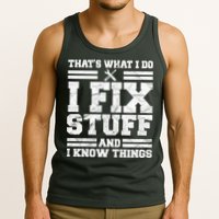 That's What I Do I Fix Stuff And I Know Things Funny Tank Top