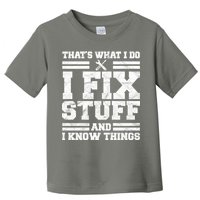 That's What I Do I Fix Stuff And I Know Things Funny Toddler T-Shirt