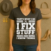 That's What I Do I Fix Stuff And I Know Things Funny Women's V-Neck T-Shirt