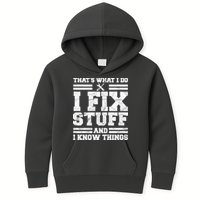That's What I Do I Fix Stuff And I Know Things Funny Kids Hoodie