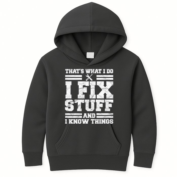 That's What I Do I Fix Stuff And I Know Things Funny Kids Hoodie