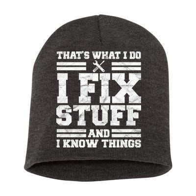 That's What I Do I Fix Stuff And I Know Things Funny Short Acrylic Beanie