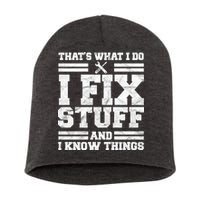 That's What I Do I Fix Stuff And I Know Things Funny Short Acrylic Beanie