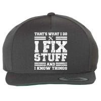 That's What I Do I Fix Stuff And I Know Things Funny Wool Snapback Cap