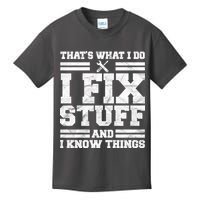 That's What I Do I Fix Stuff And I Know Things Funny Kids T-Shirt