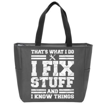 That's What I Do I Fix Stuff And I Know Things Funny Zip Tote Bag