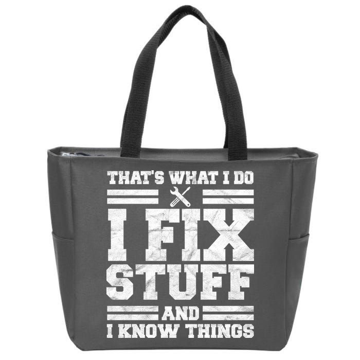 That's What I Do I Fix Stuff And I Know Things Funny Zip Tote Bag