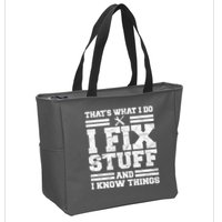 That's What I Do I Fix Stuff And I Know Things Funny Zip Tote Bag