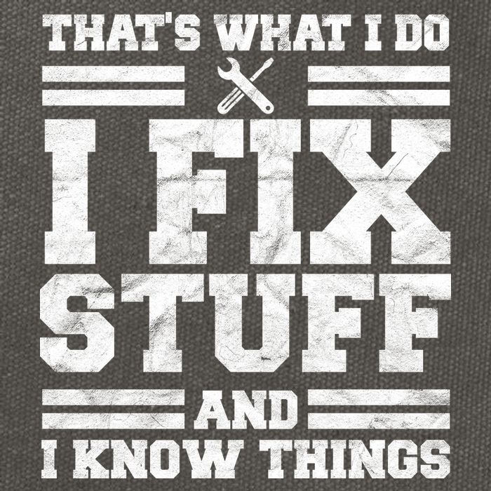 That's What I Do I Fix Stuff And I Know Things Funny Cotton Canvas Backpack