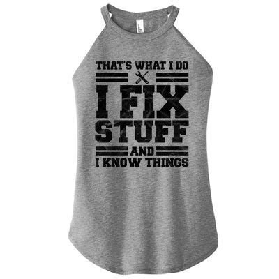 That's What I Do I Fix Stuff And I Know Things Funny Women’s Perfect Tri Rocker Tank