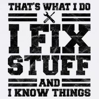 That's What I Do I Fix Stuff And I Know Things Funny Garment-Dyed Sweatshirt