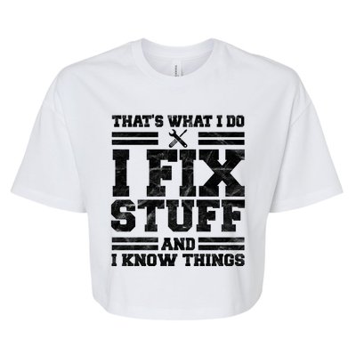 That's What I Do I Fix Stuff And I Know Things Funny Bella+Canvas Jersey Crop Tee