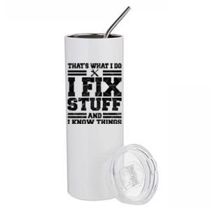 That's What I Do I Fix Stuff And I Know Things Funny Stainless Steel Tumbler