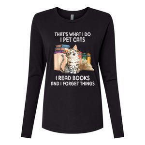 Thats What I Do I Pet Cats I Read Books And I Forget Things Womens Cotton Relaxed Long Sleeve T-Shirt