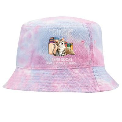 That's What I Do I Pet Cats I Read Books And I Forget Things Tie-Dyed Bucket Hat