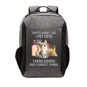 That's What I Do I Pet Cats I Read Books And I Forget Things Vector Backpack